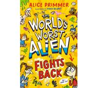 The World's Worst Alien Fights Back : Funny illustrated friendship story about an alien disguised as a school girl trying to bring about world peace - for ages 8, 9, 10, 11