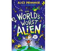 The World's Worst Alien : Funny illustrated friendship story about an alien disguised as a school girl who's trying to save planet Earth - for ages 8, 9, 10, 11