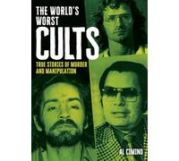The World's Worst Cults: True Stories of Murder and Manipulation (Arcturus Illustrated Case Files)