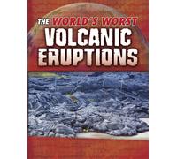 The World's Worst Volcanic Eruptions
