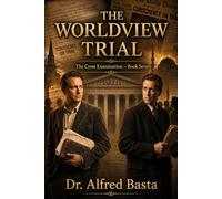 The Worldview Trial (The Cross Examination)
