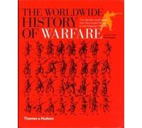 The Worldwide History of Warfare: The ultimate visual guide, from the Ancient World to the American Civil War