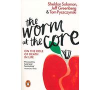 The Worm at the Core : On the Role of Death in Life