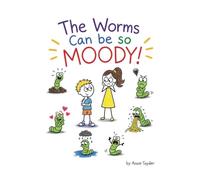 The Worms Can be so Moody!