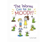 The Worms Can be so Moody! (The Wormy Books)