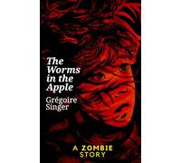 The Worms in the Apple: A Zombie Story