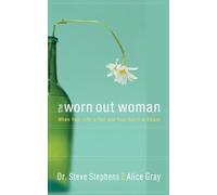 The Worn Out Woman: When Life is Full and Your Spirit is Empty