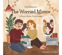 The Worried Mirror: A Story About Body Image (Tough Topics for Tiny Humans)