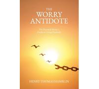 The Worry Antidote: The Practical Mystic's Guide to Living Fearlessly