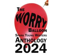 The Worry Balloon: Spark Anthology 2024