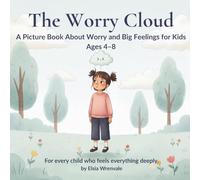 The Worry Cloud: A Picture Book About Worry and Big Feelings for Kids Ages 4-8 | A Calming Bedtime Story to Help Children with Anxiety, Emotional Regulation & Mindfulness