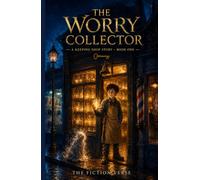 The Worry Collector: A Funny, Heartwarming Middle-Grade Fantasy About Worry, Courage, and Saying It Out Loud (A Keeping Shop Story)