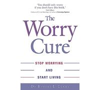 The Worry Cure: Stop worrying and start living