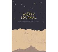 The Worry Journal: Daily Exercises for Mental Relief You Deserve