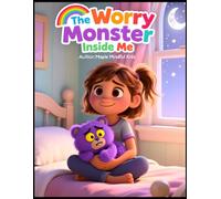 The Worry Monster Inside Me Subtitle:: Helping Children Turn Anxiety Into Calm Through Mindful Breathing and Friendship (Mindful Feelings Series)