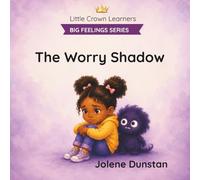The Worry Shadow: A Gentle Story About Anxiety, Big Feelings, and Courage (Little Crown Learners. Big Feelings Series)