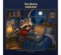 The Worry Suitcase: A Story About Packing Your Big Feelings Before a Brave New Day