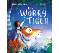 The Worry Tiger: A magical mindfulness story to soothe, comfort and calm young children