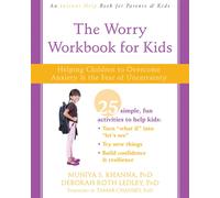 The Worry Workbook for Kids : Helping Children to Overcome Anxiety and the Fear of Uncertainty