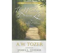 The Worship-Driven Life: The Reason We Were Created