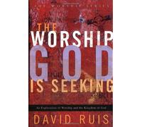 The Worship God Is Seeking (Worship (Gospel Light))
