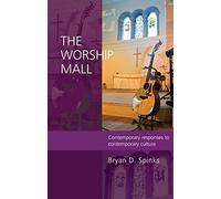 The Worship Mall: Contemporary responses to contemporary culture (Alcuin Club)