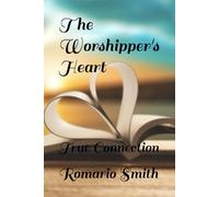 The Worshipper's Heart: True Connection
