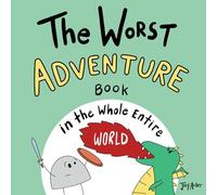 The Worst Adventure Book in the Whole Entire World: 1 (Entire World Books)