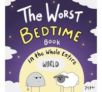The Worst Bedtime Book in the Whole Entire World: A Seriously Silly Story for Kids (Worst World Works™)
