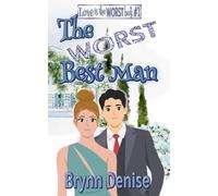 The Worst Best Man (Love is the Worst)