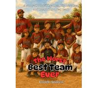 The Worst Best Team Ever: A story about wild games, big mistakes, and becoming a real team (More than a game)