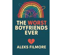 The Worst Boyfriends Ever: Love, Laughs, and Lessons from the Red Flag Parade (The Heartbreak Canon)