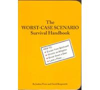 Worst Case Scenario: How to Escape from Quicksand, Wrestle an Alligator, Break Down a Door, Land a Plane... (Worst-Case Scenario Survival Handbooks)
