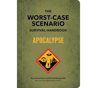 The Worst-Case Scenario Survival Handbook: Apocalypse: Expert Advice for Doomsday Situations