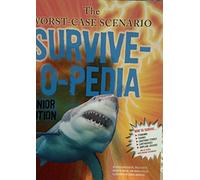 The Worst-Case Scenario Survive-O-Pedia (Junior Edition)