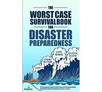 The Worst-Case Survival Book for Disaster Preparedness: The Unconventional Preppers Guide to Bug in for the Coming Societal Breakdown & Power Grid Collapse in as Little as 30 Days