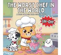 The Worst Chef in the World: A Laugh-Out-Loud Rhyming Picture Book for Ages 4-8: 2