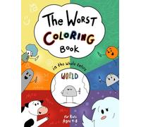 The Worst Coloring Book in the Whole Entire World: A funny and silly coloring book for kids ages 4-8 (Worst World Works™)