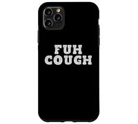 The Worst Cough Ever- Fuh Cough Funny Adult Humor Case for iPhone 11 Pro Max