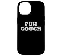 The Worst Cough Ever- Fuh Cough Funny Adult Humor Case for iPhone 14
