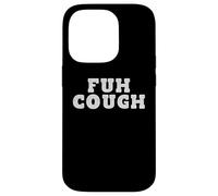 The Worst Cough Ever- Fuh Cough Funny Adult Humor Case for iPhone 14 Pro