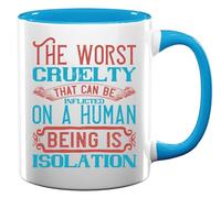 The Worst Cruelty That can be inflicted on a Human Being is Loneliness Ceramic Tea Coffee Mug Light Blue