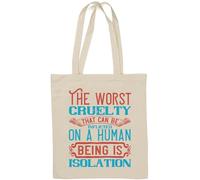 The Worst Cruelty That can be inflicted on a Human Being is Loneliness Natural Cotton Tote Bag White
