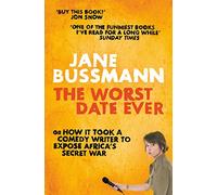 The Worst Date Ever: or How it Took a Comedy Writer to Expose Joseph Kony and Africa's Secret War