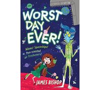 The Worst Day Ever!: Aliens! Spaceships! Poo-scented air fresheners!