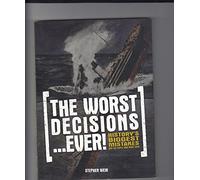 The Worst Decisions...Ever