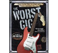 The Worst Gig: From Psycho Fans to Stage Riots, Famous Musicians Tell All