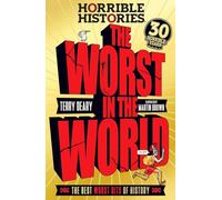 The Worst in the World: (Horrible Histories)