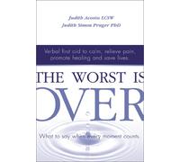 The Worst is Over: What to Say When Every Moment Counts