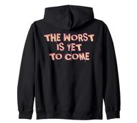 The Worst Is Yet To Come. Climate Change Crises Society Zip Hoodie